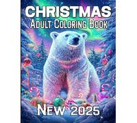 New 2025 Christmas Coloring Book for Adults: 49+ Super Cute, Big and Easy Designs With Winter Scenes,Santas, Snowmen, Reindeer, Ornaments, Toys, Gifts and More