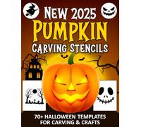 New 2025 Pumpkin Carving Stencils: 70+ Halloween Pumpkin Stencils for Carving, Painting, and Fun Decorating Crafts