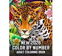 New 2026 Color By Number Adult Coloring Book: Large Print Color by Number for Adults With Easy and Relaxing Animal, Flower, and Nature Designs for Stress Relief.