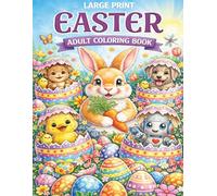 New 2026 Easter Adult Coloring Book: 40 Adorable Bunny, Flower & Egg Animals Designs for Calm, Joy, and Relaxation . Surprised when Easter Eggs hatch.