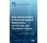 New Advancements In Pure And Applied Mathematics Via Fractals And Fractional Calculus
