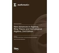 New Advances In Algebra, Ring Theory And Homological Algebra, 2nd Edition