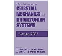 New Advances In Celestial Mechanics And Hamiltonian Systems
