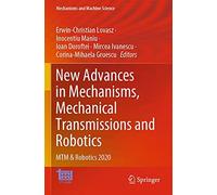 New Advances In Mechanisms, Mechanical Transmissions And Robotics