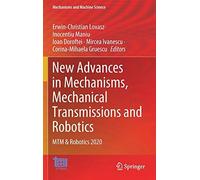 New Advances In Mechanisms, Mechanical Transmissions And Robotics