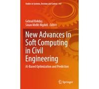 New Advances in Soft Computing in Civil Engineering: AI-Based Optimization and Prediction