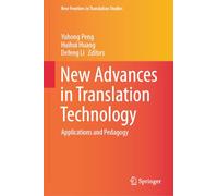 New Advances in Translation Technology: Applications and Pedagogy