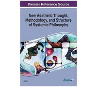 New Aesthetic Thought, Methodology, And Structure Of Systemic Philosophy