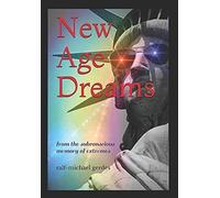 New Age Dreams: From The Subconscious Memory Of Extremes