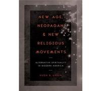 New Age, Neopagan, And New Religious Movements: Alternative Spirituality In Contemporary America (Paperback) Hugh B Urban, (Auteur)