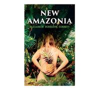 New Amazonia: A Foretaste of the Future (A Feminist Utopia)