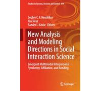 New Analysis and Modeling Directions in Social Interaction Science: Emergent Multimodal Interpersonal Synchrony, Affiliation and Bonding