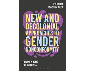New and Decolonial Approaches to Gender Nonconformity: Forging A Home For Ourselves