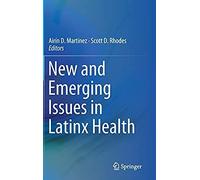 New And Emerging Issues In Latinx Health