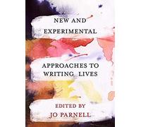 New And Experimental Approaches To Writing Lives