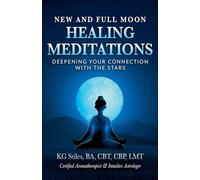New and Full Moon Healing Meditations Deepening Your Connection with the Stars
