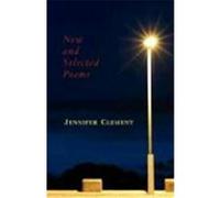 New and Selected Poems Clement, Jennifer (Auteur)