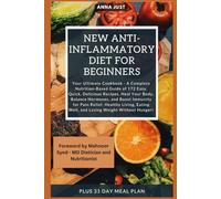 New Anti-Inflammatory Diet for Beginners: Complete Nutrition-Based Guide of Easy, Quick, Delicious Recipes. Heal Your Body, Balance Hormones, Boost Immunity for Pain Relief,Healthy Living,Weight Loss