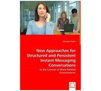 New Approaches For Structured And Persistent Instant Messaging Conversations - In The Context Of Work-Related Environments