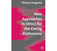 New Approaches In Ethics For The Caring Professions