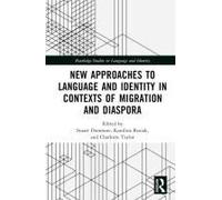 New Approaches To Language And Identity In Contexts Of Migration And Diaspora