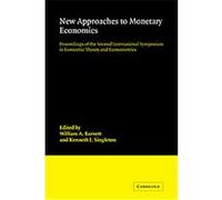 New Approaches to Monetary Economics, International Symposia in Economic Theory and Econometrics