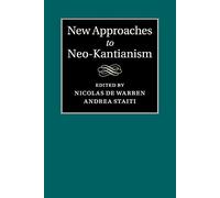 New Approaches to Neo-Kantianism