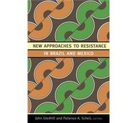 New Approaches to Resistance in Brazil and Mexico New Approaches to Resistance in Brazil and Mexico (Auteur)
