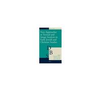 New Approaches To Textual And Image Analysis In Early Jewish And Christian Studies