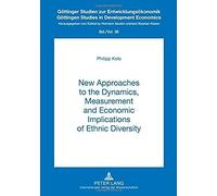 New Approaches To The Dynamics, Measurement And Economic Implications Of Ethnic Diversity