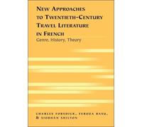 New Approaches To Twentieth-Century Travel Literature In French