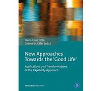 New Approaches Towards the 'Good Life': Applications and Transformations of the Capability Approach - [Livre en VO] Hans - Uwe Ed Otto, Sabine Ed Schafer (Auteur)