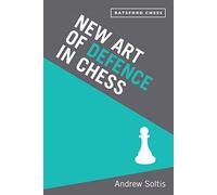 New Art of Defence in Chess: chess defence tactics classic