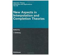 New Aspects In Interpolation And Completion Theories (Operator Theory: Advances And Applications)