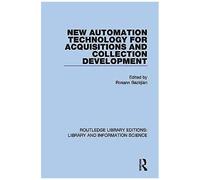 New Automation Technology For Acquisitions And Collection Development (Routledge Library Editions: Library And Information Science)