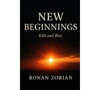 New Beginnings___Edit & Rise Ronan Journey, #3 - Ronan Zorian - Bilal El Kawas - ebook (ePub) - Livre