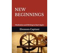 NEW BEGINNINGS: Meditation and Writing to Start Again