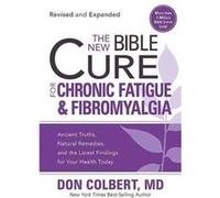 New Bible Cure For Chronic Fatigue And Fibromyalgia The by Don Colbert Don Colbert (Auteur)