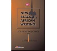 New Black And African Writing. A Critical Anthology Vol. 1