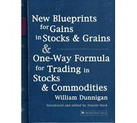 New Blueprints For Gains In Stocks And Grains & One-Way Formula For Trading In Stocks & Commodities