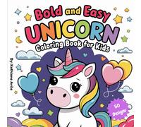 New Bold & Easy Unicorn Coloring Book: 50 Fun and Magical Designs for Kids to Color and Enjoy