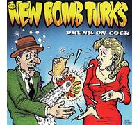 New Bomb Turks - Drunk on Cock