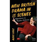 New British Drama in 15 Scenes Adventures in Theatre Criticism - Aleks Sierz - Methuen Drama - ebook (ePub) - Livre