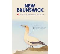 New Brunswick Birds Guide Book. A Canada Bird Identification Field Guide and Pocket Book for Young Birdwatchers and Ornithologists