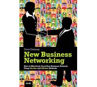 New Business Networking: How to Effectively Grow Your Business Network Using Online and Offline Methods (Que Biz-Tech) by Dave Delaney (2013-05-26)