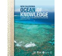New Caledonia, ocean of knowledge A scientific odyssey in the Natural Park of the Coral Sea - Published by IRD Éditions/Punc - Claude E. Payri - Ird Eds - broché - Etude