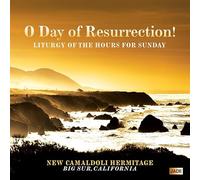 New Camaldoli Hermitage - O Day Resurrection: Liturgy of The Hours for Sunday