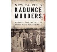 New Castles Kadunce Murders Mystery and the Devil in Northwest Pennsylvania by Dale Richard Perelman Dale Richard Perelman (Auteur)