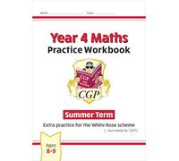 New CGP KS2 Maths Workbook - Year 4 Summer Term (extra practice for the White Rose scheme)