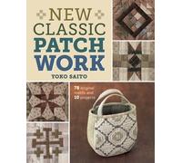 New Classic Patchwork: 78 Original Motifs and 10 Projects